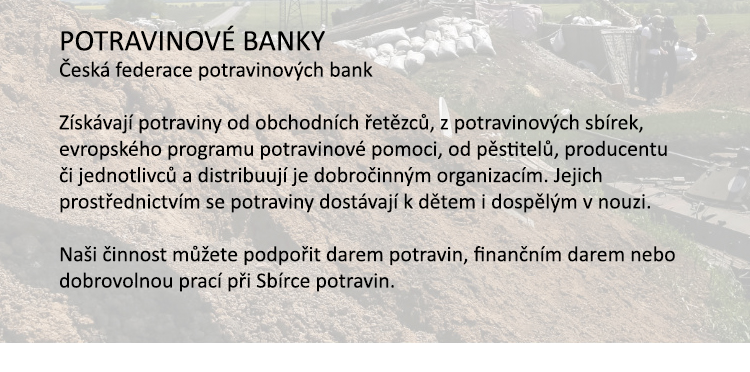  - Potravinové banky jsou neziskové organizace, které shromažďují potraviny a distribuují je odběratelským dobročinným organizacím.